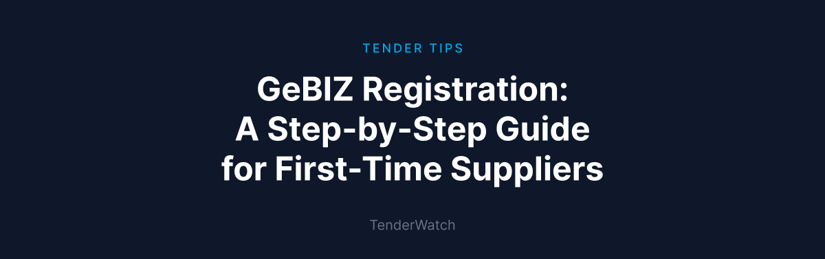 GeBIZ Registration: A Step-by-Step Guide for First-Time Suppliers